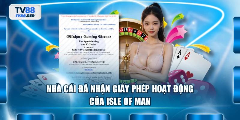 Giấy phép hoạt động 2 Nhà cái đã nhận giấy phép hoạt động của Isle of Man