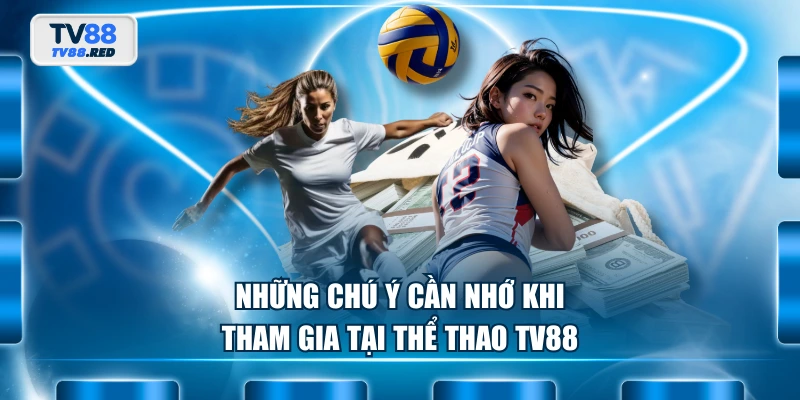 Những chú ý cần nhớ khi tham gia tại thể thao TV88