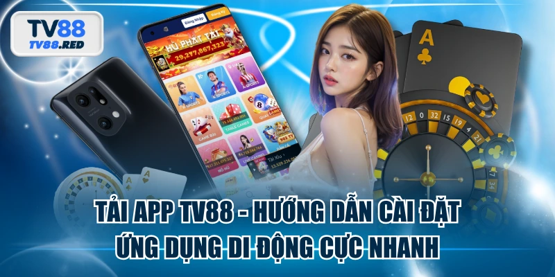Tải App TV88 - Hướng Dẫn Cài Đặt Ứng Dụng Di Động Cực Nhanh 4 Tải App TV88 - Hướng Dẫn Cài Đặt Ứng Dụng Di Động Cực Nhanh