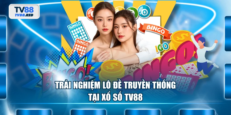 Xổ số TV88 1 Trải nghiệm lô đề truyền thống tại xổ số TV88